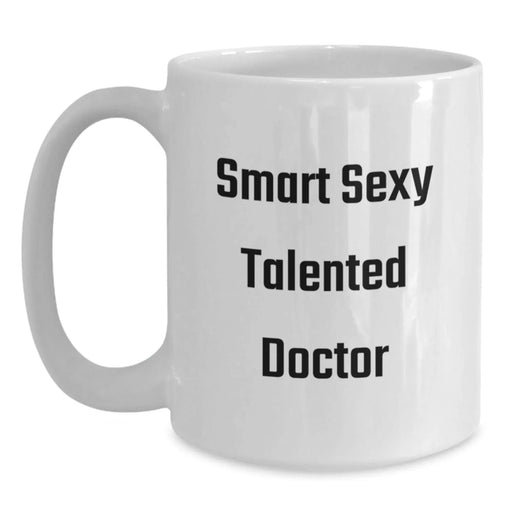 Funny White Coffee Mugs Gifts from Friends for Smart Sexy Talented Doctor, Christmas Unique Gifts, 11oz/15oz Ceramic Mug - Main