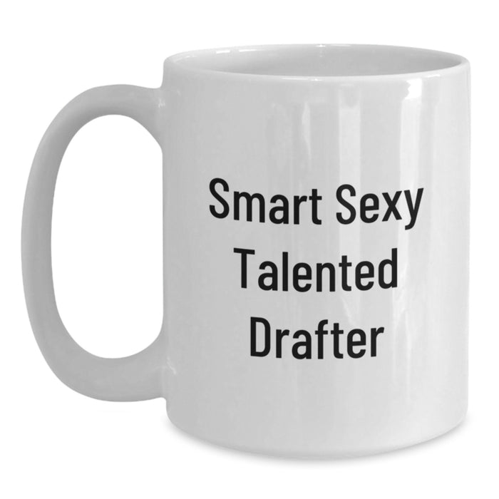 Funny Drafter Gifts for Him, Smart Sexy Talented Drafter Quote, White Coffee Mug, 11oz or 15oz Capacity, Christmas Unique Gifts from Friends, Family, or Coworkers - Main