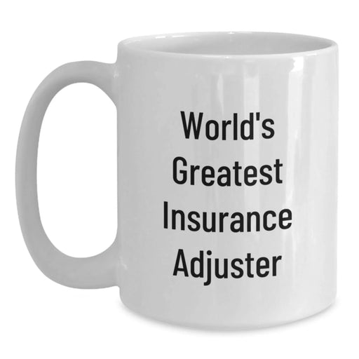 Funny Insurance Adjuster Gifts - World's Greatest Quote on White Coffee Mug, Birthday Unique Gifts from Friends, Coworkers, Family to Insurance Adjuster - Main