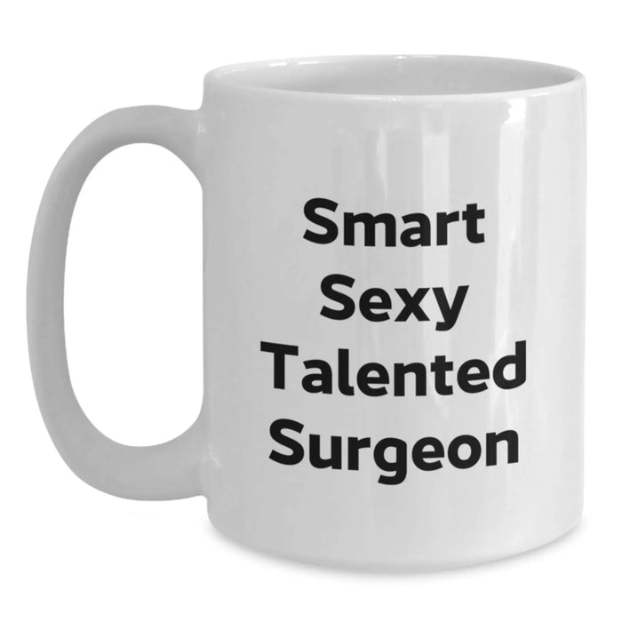 Funny Surgeon Gifts from Men for Smart Sexy Talented Surgeon, White Christmas Unique Coffee Mug, 11oz or 15oz Ceramic, Microwave and Dishwasher Safe. - Main