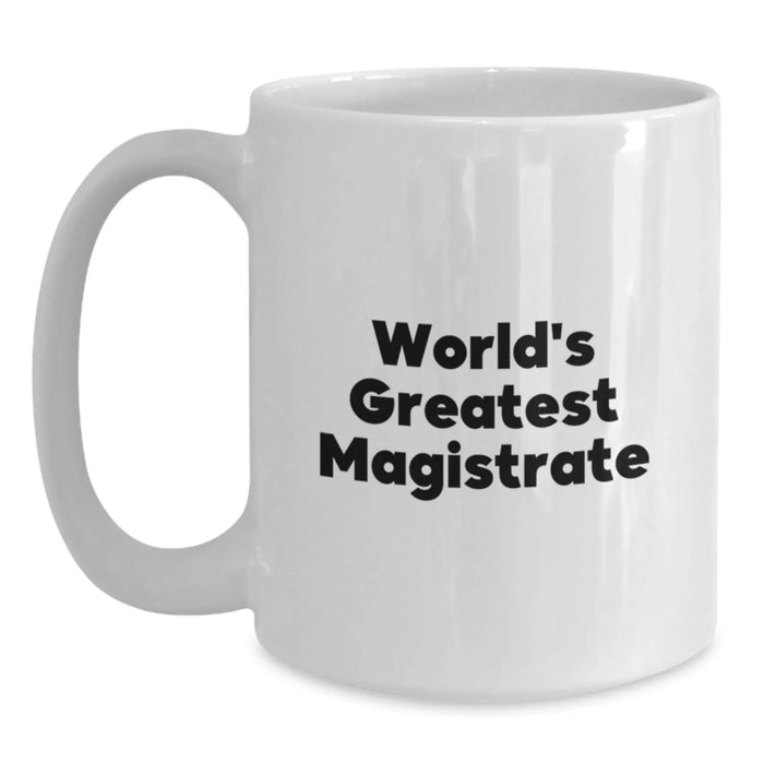 Funny World's Greatest Magistrate Gifts for Magistrate Men White Coffee Mugs, White Coffee Mug with Inspirational Quote, Unique Christmas Unique Gifts from Friends - Main