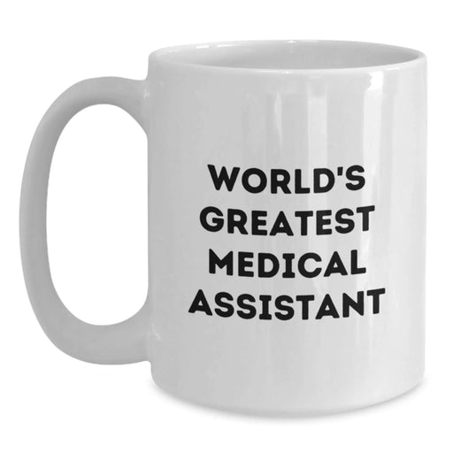 Funny Medical Assistant Gifts for World's Greatest Medical Assistants - White Coffee Mug, Birthday Unique Gifts from Friends, Family, or Coworkers - Main