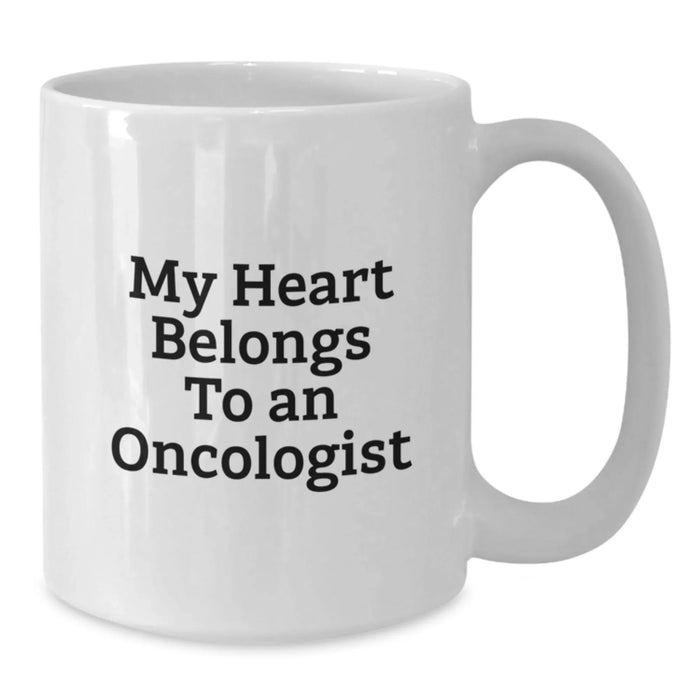 Funny Quotes Gifts for Oncologists, My Heart Belongs To An Oncologist White Coffee Mug, Birthday Unique Gifts from Friends - Additional