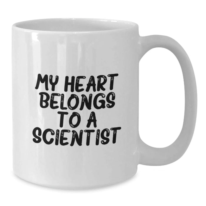 Funny Scientist Gifts for Him, My Heart Belongs To A Scientist White Coffee Mug, Birthday Unique Gifts from Men - Additional
