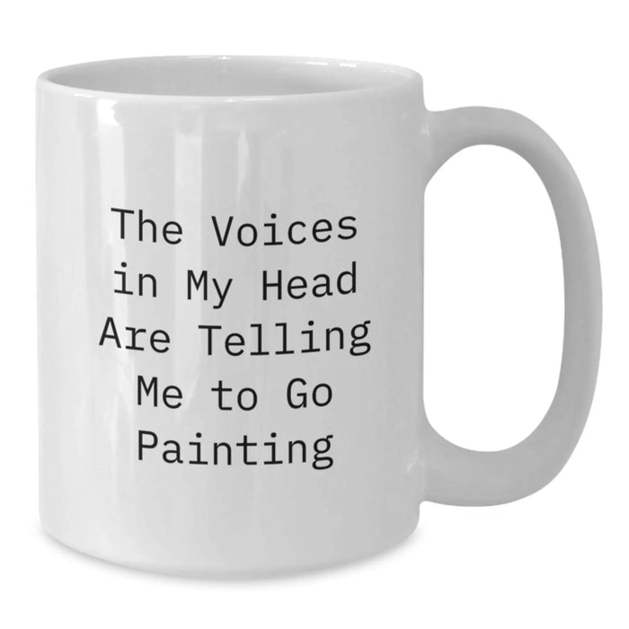 Funny Painting Gifts for Painting Enthusiasts, Birthday Unique Gifts from Friends to Friends, White Ceramic Coffee Mug - 'The Voices In My Head Are Telling Me To Go Painting' - Additional