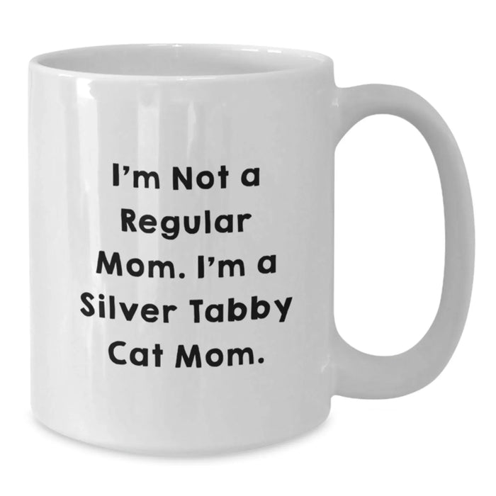 Funny Silver Tabby Cat Mom Gifts for Women, White Coffee Mug - 'I'm Not A Regular Mom. I'm A Silver Tabby Cat Mom.' Christmas Unique Gifts from Mom to Family - Additional