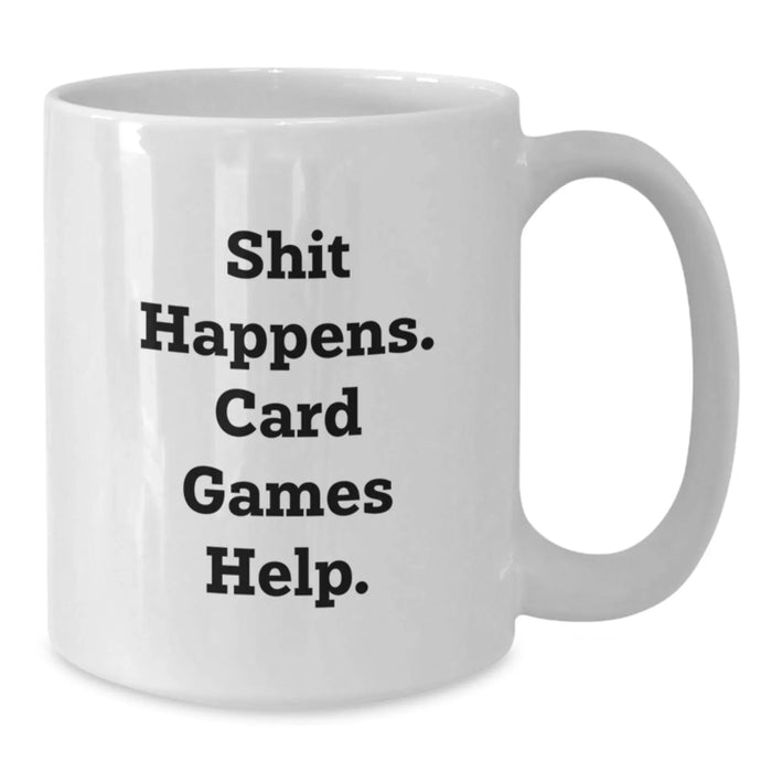 Funny Card Games Gifts for Men Friends from Women, White Ceramic Coffee Mug with 'Shit Happens. Card Games Help.' Quote, Unique Christmas Memorable Present Ideas - Additional