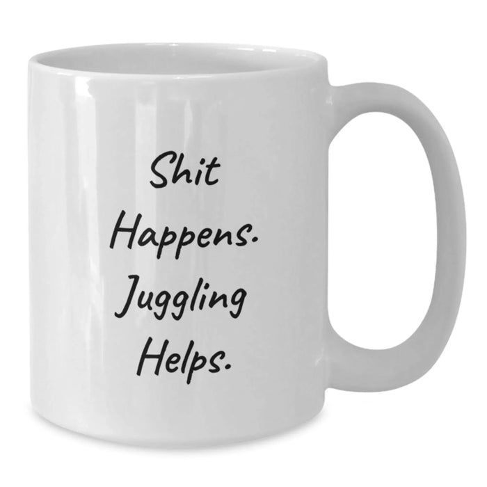 Funny Juggling Gifts for Men, Women, and Friends - White Coffee Mug with Shit Happens. Juggling Helps. - Additional