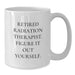 Funny Radiation Therapist Gifts - 'Figure It Out Yourself.' White Coffee Mug for Radiation Therapist Graduation, Gifts from Family, Friends, or Coworkers for Radiation Therapist - Additional