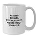 Funny School Psychologist Gifts from Friends to Retired School Psychologists - Figure It Out Yourself White Coffee Mug, 11oz/15oz Capacity, Ceramic, Microwave and Dishwasher Safe - Additional