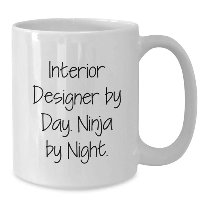 Funny Interior Designer Gifts from Men to Women, Unique White Coffee Mug - Interior Designer By Day. Ninja By Night. - Additional
