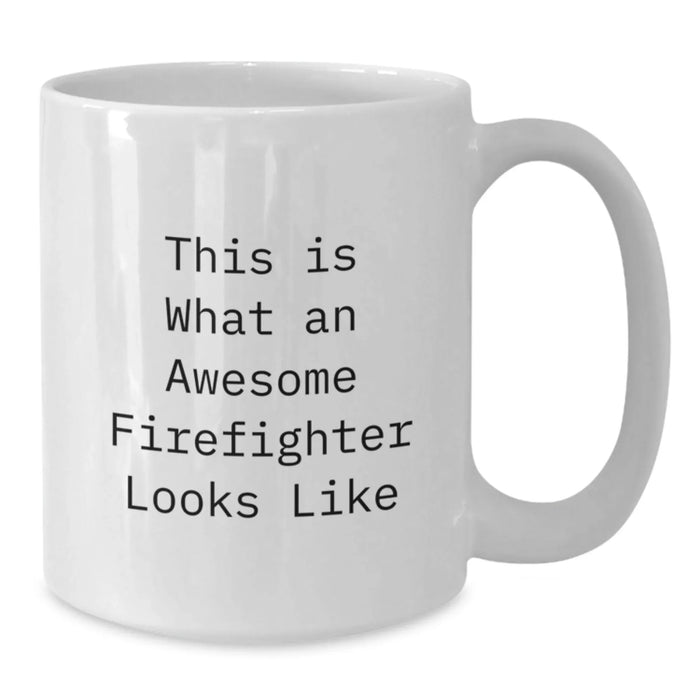 Gifts from Friends and Family to Awesome Firefighters, Funny White Coffee Mugs for Birthday Unique Gifts, Firefighter Gifts with Inspirational Quote, 11oz and 15oz White Ceramic Mugs - Additional