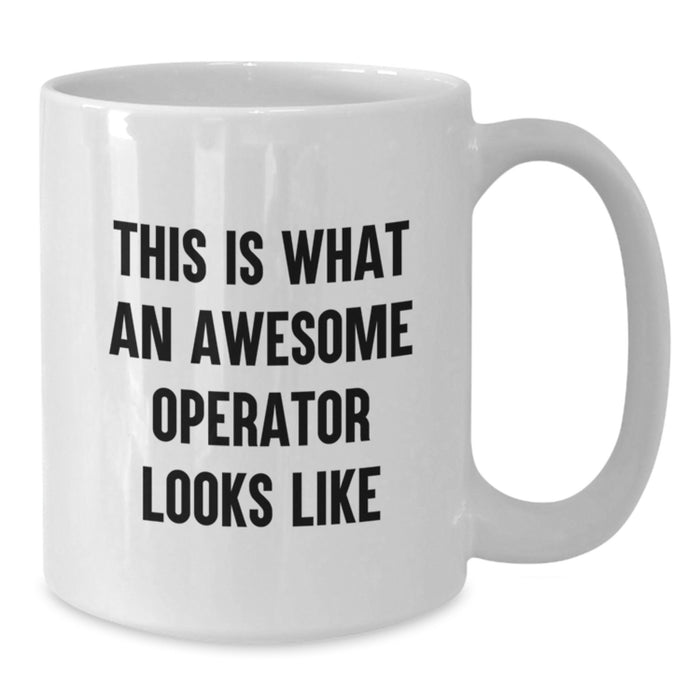 Funny Operator Gifts for Men, Christmas Unique White Coffee Mugs with This Is What An Awesome Operator Looks Like Quote, Gifts from Men to Operator Friends - Additional