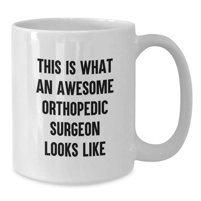 Funny Orthopedic Surgeon Gifts, Birthday Unique Gifts for Men, Women, Friends, Coworkers, Family - This Is What An Awesome Orthopedic Surgeon Looks Like White Coffee Mug - Additional