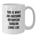 Funny Orthopedic Surgeon Gifts, Birthday Unique Gifts for Men, Women, Friends, Coworkers, Family - This Is What An Awesome Orthopedic Surgeon Looks Like White Coffee Mug - Additional