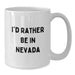 Funny White Coffee Mugs for Nevada Lovers Gifts from Friends and Family - I'd Rather Be In Nevada, Unique Christmas Unique Gifts for Men Women - Additional