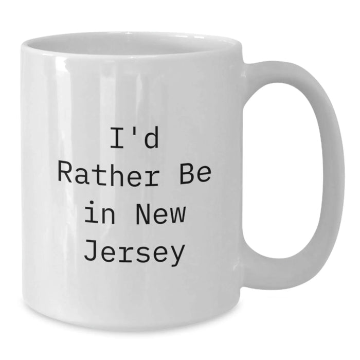 Funny New Jersey Gifts, White Coffee Mug, I'd Rather Be In New Jersey, Unique Christmas Unique Gifts for Men or Women - Additional