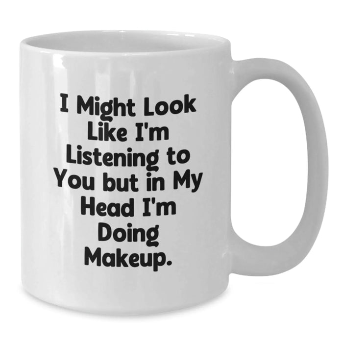 Funny Makeup Quote White Coffee Mug Gifts for Makeup Enthusiasts, Gifts from Friends, Unique Graduation Gifts for Women, Funny Gifts for Her, Makeup Lovers Gifts - Additional