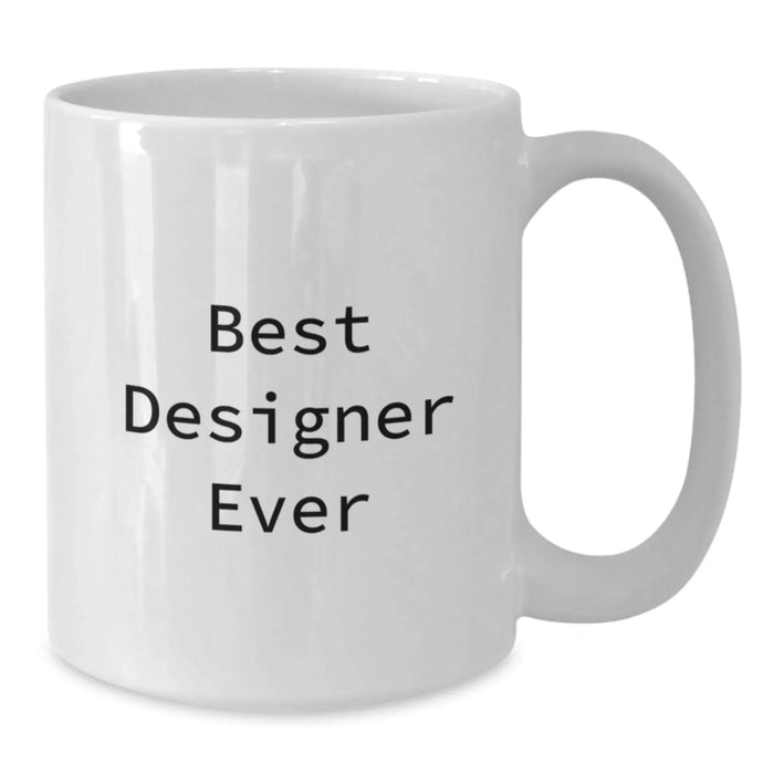 Funny Quote White Coffee Mugs Designer Gifts for Men Women Friends from Best Designer Ever - Additional
