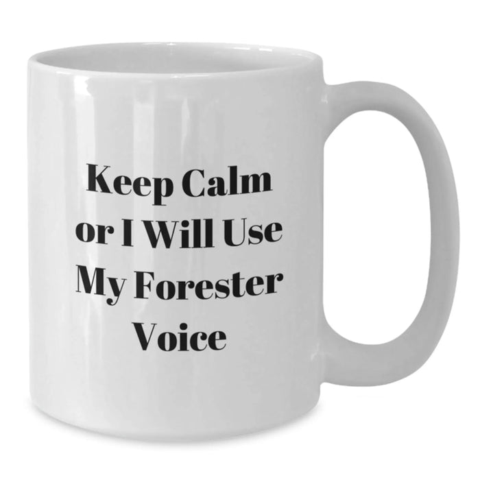 Forester Gifts, Funny Quotes, Birthday Unique Gifts from Friends, White Coffee Mug for Men - Additional