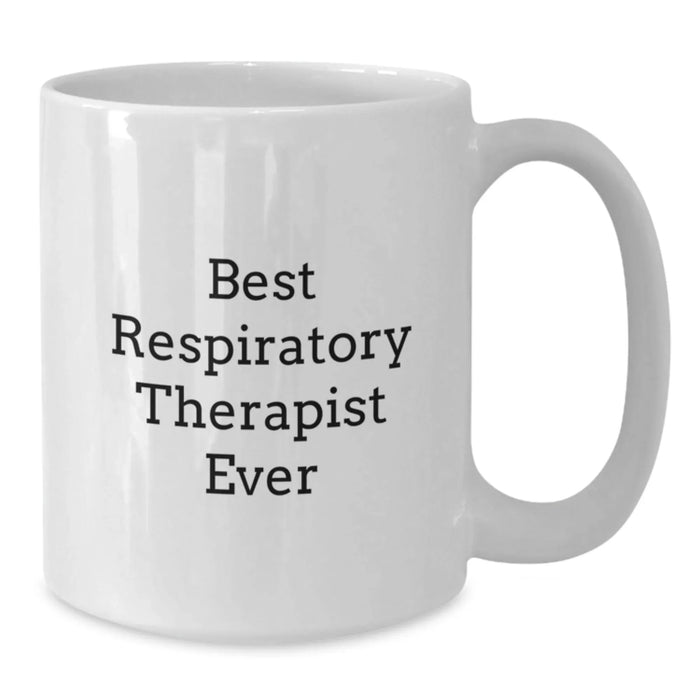 Funny Respiratory Therapist Gifts from Family - Best Respiratory Therapist Ever White Coffee Mug, Christmas Unique Gifts for Respiratory Therapist Men Women Friends Coworkers - Additional