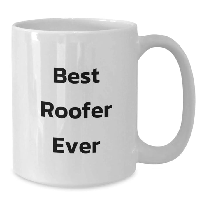 Funny Roofer Gifts from Friends for Men, Best Roofer Ever White Coffee Mug, Christmas Unique Presents - Additional
