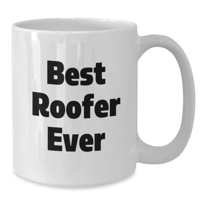 Funny Roofer Gifts for Men from Friends, Best Roofer Ever Quote White Coffee Mug, Christmas Unique - Additional