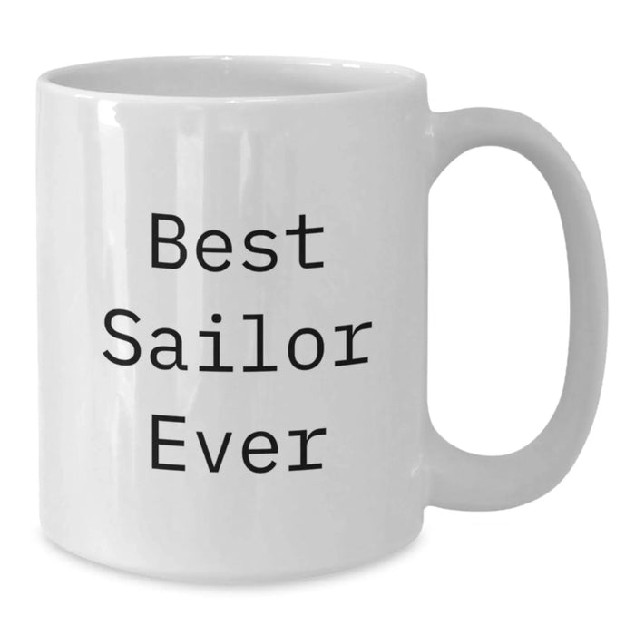 Christmas Unique Gifts for Sailors - Funny Quote White Coffee Mug, Gifts from Family to Sailor, Sailor Mug for Men, White Ceramic Mug with Funny Quote 'Best Sailor Ever' - Additional
