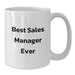 Funny Sales Manager Gifts from Friends - White Coffee Mug - Best Sales Manager Ever - Additional