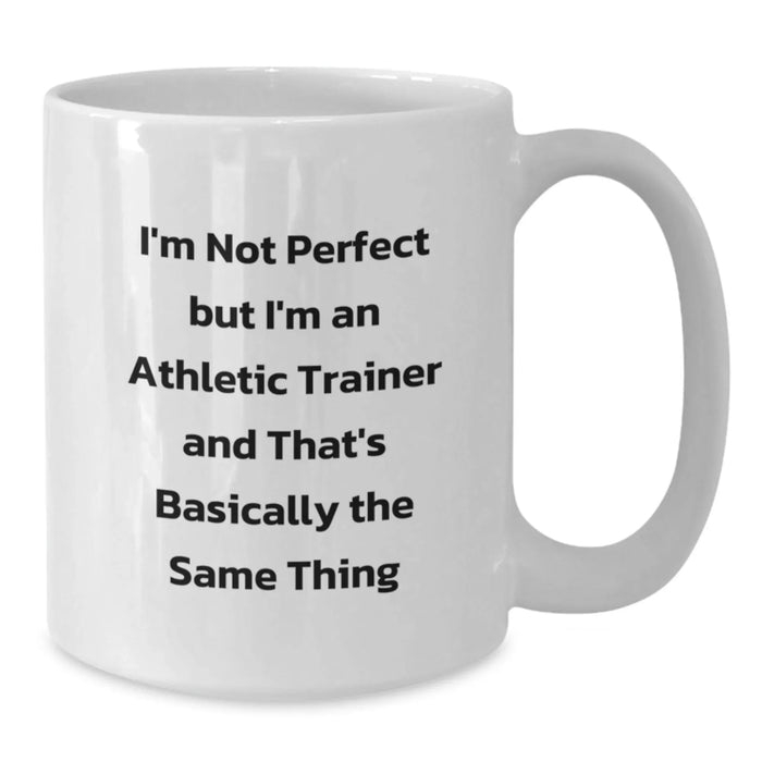 Funny Athletic Trainer Gifts from Men to Women Friends for Christmas, 'I'm Not Perfect But I'm An Athletic Trainer' White Ceramic Coffee Mug - Additional