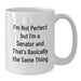 Funny Senator Gifts from Friends for Birthday Unique Senator White Coffee Mug - I'm Not Perfect But I'm A Senator And That's Basically The Same Thing - Additional