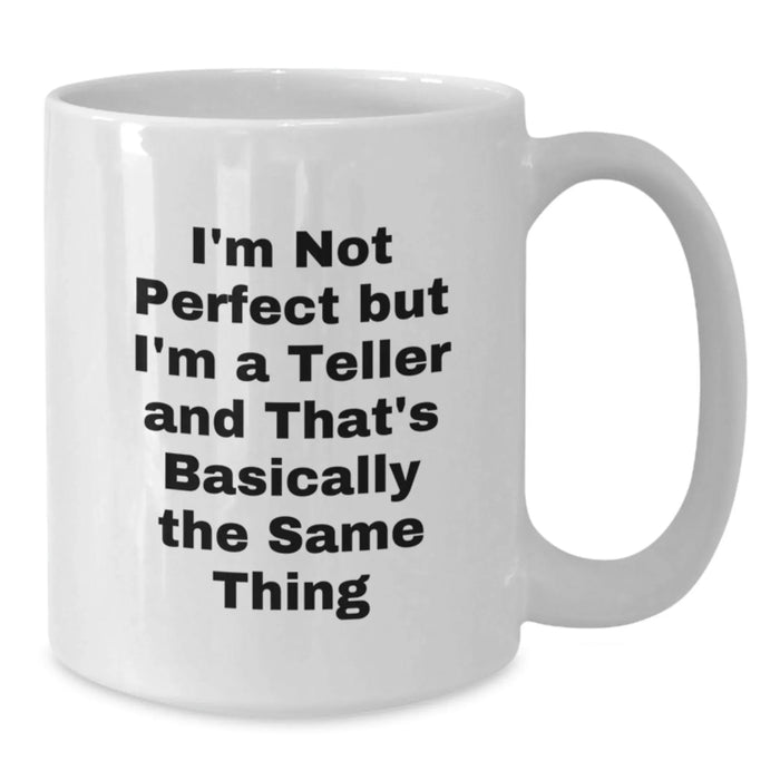 Teller White Coffee Mug Gift for Teller Friends Funny Quote White Coffee Mugs Gifts from Family - Additional