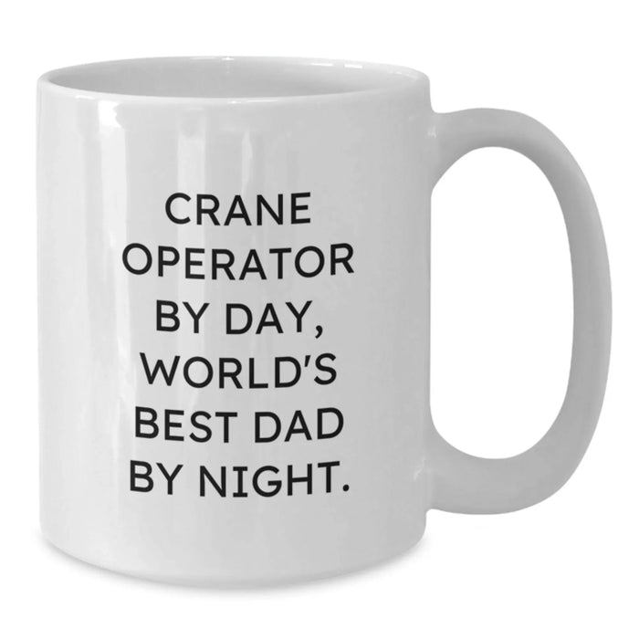 Funny Crane Operator Gifts By Day, World's Best Dad By Night, White Coffee Mug, 11oz or 15oz, Birthday Unique Gifts from Men to Crane Operators - Additional