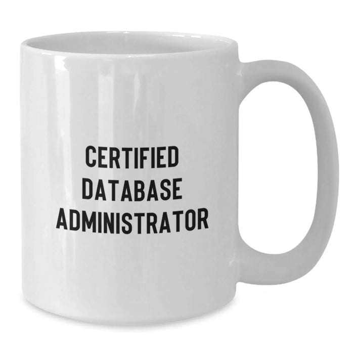 Funny 'I'm a Certified DBA, Don't @ Me' White Coffee Mug - Gifts for Database Administrator from Friends, Coworkers, and Family - Additional