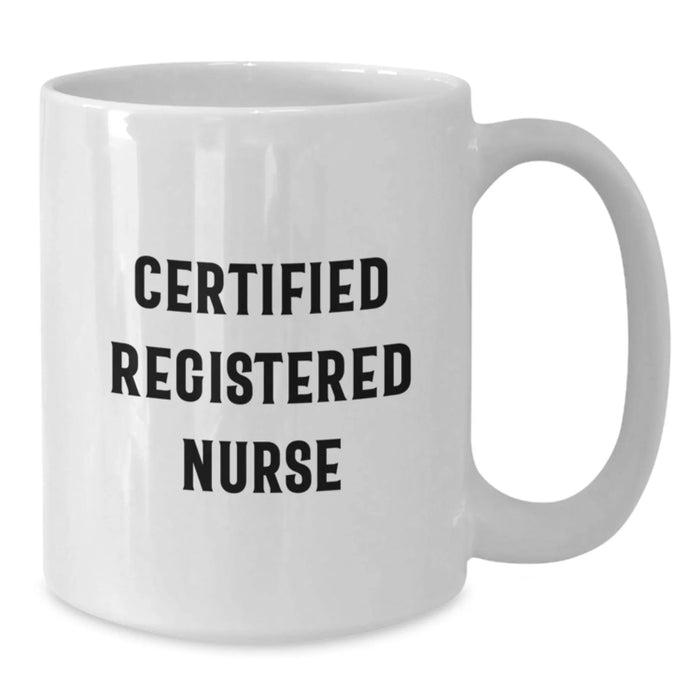 Funny 'Certified Registered Nurse' White Coffee Mug, Ideal Gifts from Family to Future Registered Nurse Graduates, 11oz or 15oz - Additional