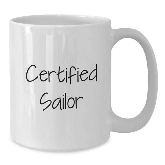 Certified Sailor Funny Quote White Coffee Mug, Christmas Unique Gifts for Men Friends Family - Additional