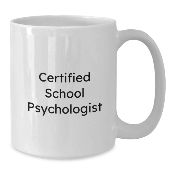 Funny School Psychologist Gifts for Men, White Ceramic Christmas Coffee Mug, Certified School Psychologist Quote from Friends and Family - Additional