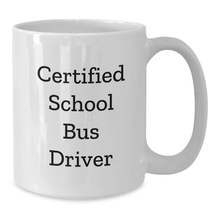 Funny School Bus Driver Gifts from Friends, Unique White Coffee Mug for Men, Certified School Bus Driver Christmas Unique Gifts - Additional