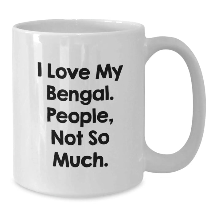 Funny Bengal Cat Lover Gifts for Friends and Family - Unique White Coffee Mug I Love My Bengal People Not So Much Christmas Unique Mugs - Additional