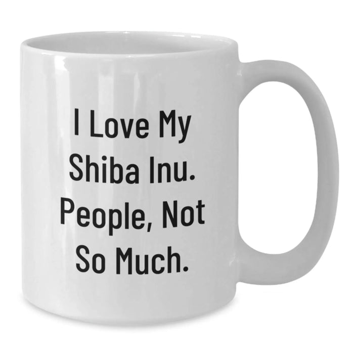 Funny Shiba Inu Dog Gifts from Friends - Unique White Coffee Mugs with 'I Love My Shiba Inu. People, Not So Much.' Quote for Christmas - Additional