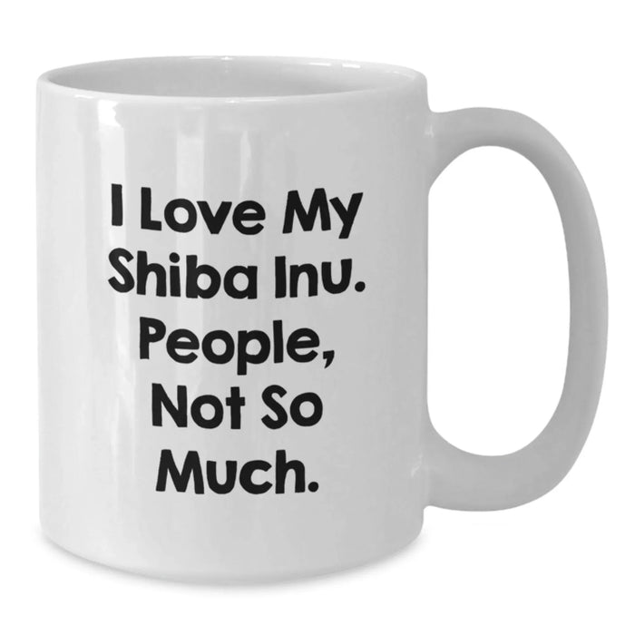 Funny Shiba Inu Dog Gifts for Men from Women - White Coffee Mug - I Love My Shiba Inu People Not So Much - Additional
