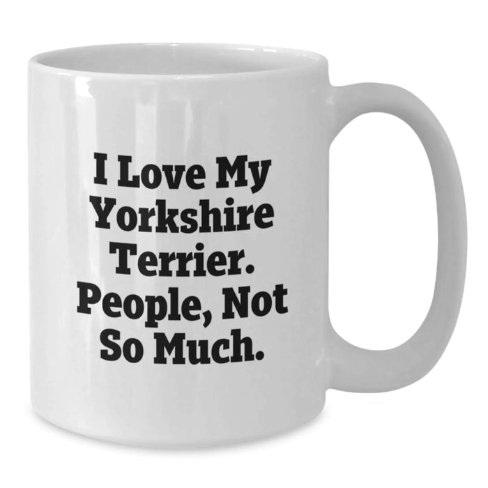 Funny Yorkshire Terrier Dog Quotes White Coffee Mugs Gifts from Men Friends Family to Yorkshire Terrier Dog Lovers Birthday Unique Gifts - Additional
