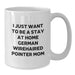 Funny German Wirehaired Pointer Dog Gifts for German Wirehaired Pointer Dog Lovers - I Just Want To Be A Stay At Home German Wirehaired Pointer Mom White Coffee Mug - Additional