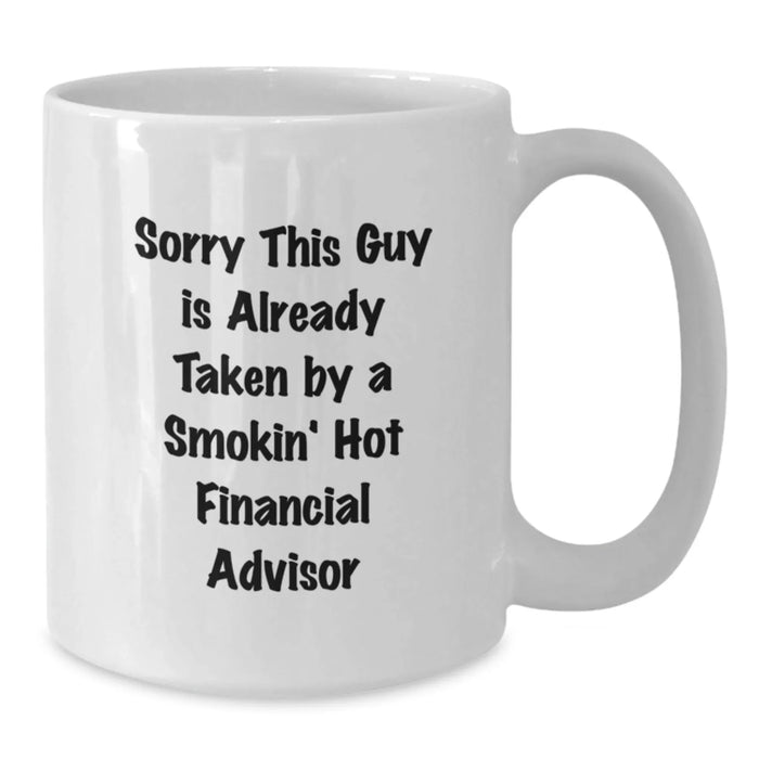 Funny Gifts from Men for Financial Advisor Birthday Unique White Coffee Mugs - Sorry This Guy Is Already Taken - Additional