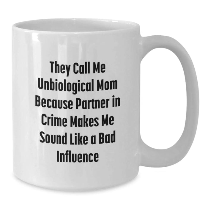 Funny Unbiological Mom Gifts for Her - White Coffee Mug for Unbiological Moms, Christmas Unique Gifts from Women to Unbiological Mom - Additional