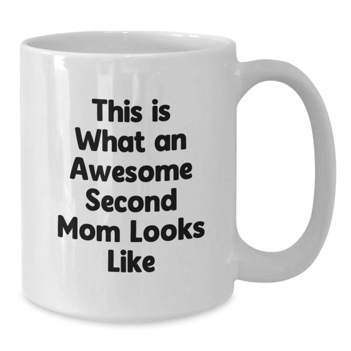 Funny Second Mom Gifts, White Coffee Mug, 'This Is What An Awesome Second Mom Looks Like', Birthday Unique Gifts from Family, Gifts for Second Mom - Additional