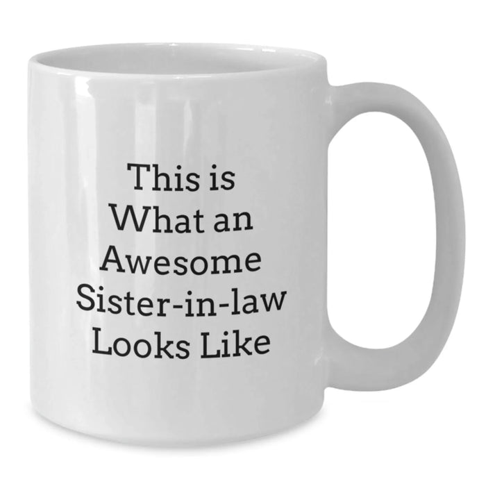 Funny Sister-in-law Gifts from Family - White Coffee Mug - This Is What An Awesome Sister-in-law Looks Like - Additional