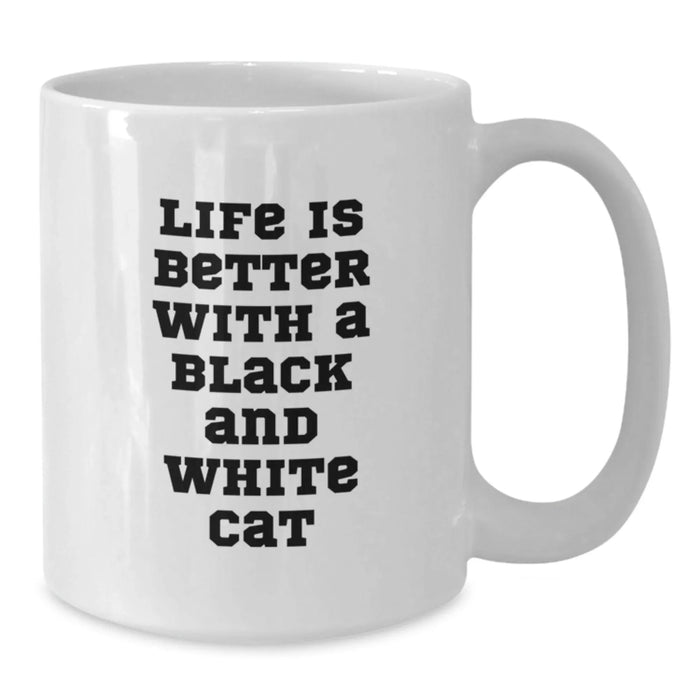Funny Black and White Cat Gifts From Men to Friends - Life Is Better With A Black And White Cat White Coffee Mug, Birthday Unique Gifts - Additional