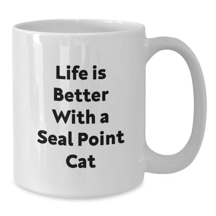 Funny Seal Point Cat Lovers Gifts from Friends for Seal Point Cat Enthusiasts White Coffee Mug, Life Is Better With A Seal Point Cat, Birthday Unique Gifts - Additional