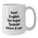 English Springer Spaniel Dog Mom Funny Graduation Gifts from Friends, White Coffee Mug for English Springer Spaniel Dog Lovers, Best Mom Ever Quote - Additional